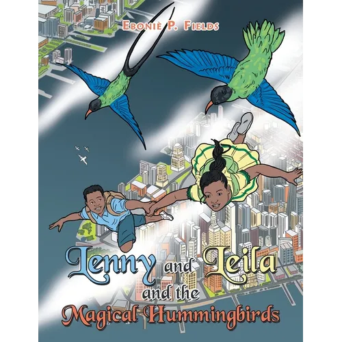Lenny and Leila and the Magical Hummingbirds - Paperback