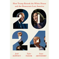 2024: How Trump Retook the White House and the Democrats Lost America - Hardcover