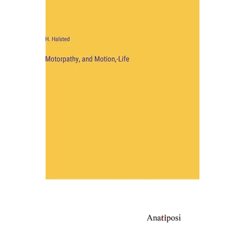Motorpathy, and Motion, -Life - Hardcover