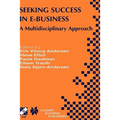 Seeking Success in E-Business: A Multidisciplinary Approach - Hardcover