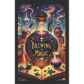 Brewing Magic: The Art and Science of Potion Making - Paperback