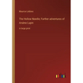 The Hollow Needle; Further adventures of Arsène Lupin: in large print - Paperback