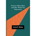 Frances Mary Buss and her work for education - Paperback