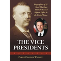 The Vice Presidents: Biographies of 45 Men Who Have Held the Second Highest Office in the United States - Paperback