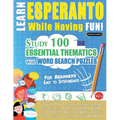 Learn Esperanto While Having Fun! - For Beginners: Easy to Intermediate - Study 100 Essential Thematics with Word Search Puzzles - Vol.1 - Paperback