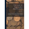 The Law of Equitable Mortgages: Treating of the Liens of Vendors and Purchasers, of the Rights and Remedies of Equitable Mortgagees by Deposit of Deed - Paperback