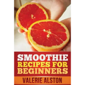 Smoothie Recipes for Beginners - Paperback