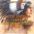 Native American Leaders From Then Until Today - US History Kids Book Children's American History - Paperback