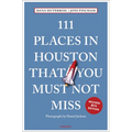 111 Places in Houston That You Must Not Miss - Paperback