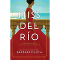Miss del Rio: A Novel of Dolores del Rio, the First Major Latina Star in Hollywood - Library Binding