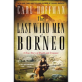 The Last Wild Men of Borneo: A True Story of Death and Treasure - Paperback