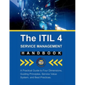 The ITIL 4 Service Management Handbook: A Practical Guide to Four Dimensions, Guiding Principles, Service Value System, and Best Practices - Paperback