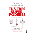 Tus Tres Superpoderes Para Lograr Una Vida Más Sana, Próspera Y Feliz / Your Three Superpowers for a Healthier, Prosperous, and Happier Life - Paperback