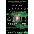 How to Defend Yourself Against Alien Abduction - Paperback