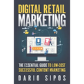 Digital Retail Marketing: The Essential Guide to Low-Cost, Successful Content Marketing - Paperback