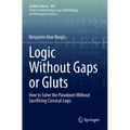 Logic Without Gaps or Gluts: How to Solve the Paradoxes Without Sacrificing Classical Logic - Paperback