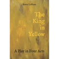 The King in Yellow: A Play in Four Acts - Paperback