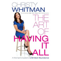 The Art of Having It All: A Woman's Guide to Unlimited Abundance - Paperback