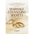 Marriage Counseling Secrets: 7 Heart Winning Secrets of Improving Communication with Your Spouse and Build a Long-lasting Relationship - Paperback