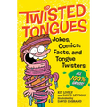 Twisted Tongues: Jokes, Comics, Facts, and Tongue Twisters--All 100% Gross! - Paperback