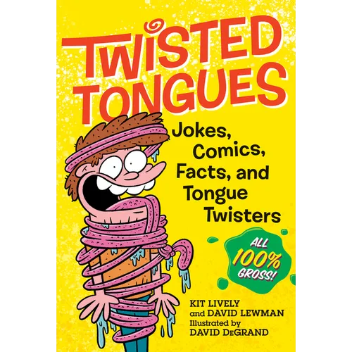 Twisted Tongues: Jokes, Comics, Facts, and Tongue Twisters--All 100% Gross! - Paperback