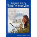 Turn Off The TV: Turn On Your Mind - Paperback