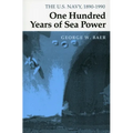 One Hundred Years of Sea Power: The U. S. Navy, 1890-1990 - Paperback
