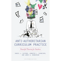 Anti-Authoritarian Curriculum Practice: Powerful Theories for Teachers - Hardcover