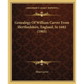 Genealogy Of William Carver From Hertfordshire, England, In 1682 (1903) - Paperback