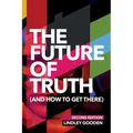 The Future of Truth (and How to Get There): Second Edition - Paperback