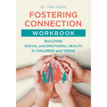 Fostering Connection Workbook: Building Social and Emotional Health in Children and Teens - Paperback