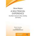 A Multiracial Experience: One Man's Search for Race, Identity, and Family - Paperback