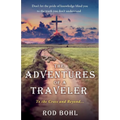 The Adventures of a Traveler: To the Cross and Beyond... - Paperback