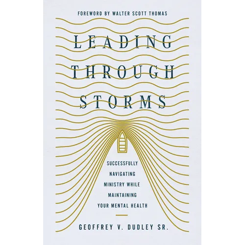 Leading Through Storms: Successfully Navigating Ministry While Maintaining Your Mental Health - Paperback