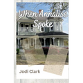 When Annalise Spoke - Paperback