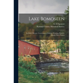 Lake Bomoseen: Its Early History, Conveyances, Fishing, Hunting, Resorts, Islands-Their Names - Paperback