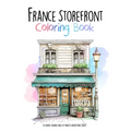 France Storefront Coloring Book: 50 unique coloring pages of France's Architectural Beauty - Paperback