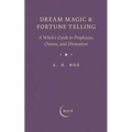Dream Magic & Fortune Telling: A Witch's Guide to Prophecies, Omens, and Divination - Hardcover