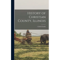 History of Christian County, Illinois - Hardcover