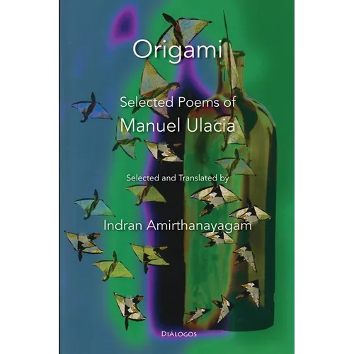 Origami: Selected Poems of Manuel Ulacia - Paperback