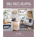 Small Spaces, Big Appeal: The Luxury of Less in Under 1,200 Square Feet - Hardcover