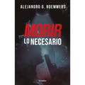 Morir Lo Necesario / Dying as Necessary - Paperback