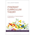 Itinerant Curriculum Theory: A Declaration of Epistemological Independence - Paperback