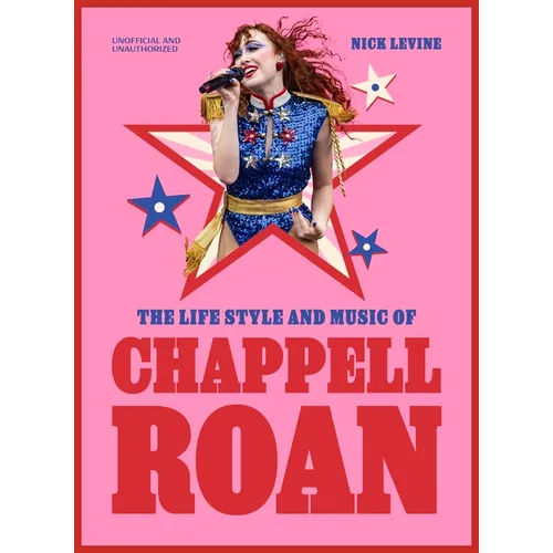 The Life, Style and Music of Chappell Roan: Pop Sensation and LGBTQ+ Icon - Hardcover