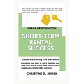 Short-Term Rental Success: Large Print Edition - Hardcover