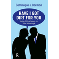Have I Got Dirt For You: Using Office Gossip to Your Advantage - Paperback