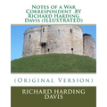 Notes of a War Correspondent .BY Richard Harding Davis (ILLUSTRATED) - Paperback