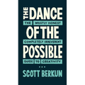 The Dance of the Possible: the mostly honest completely irreverent guide to creativity - Paperback