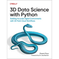 3D Data Science with Python: Building Accurate Digital Environments with 3D Point Cloud Workflows - Paperback