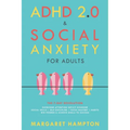 ADHD 2.0 & Social Anxiety for Adults: The 7-day Revolution. Overcome Attention Deficit Disorder. Social Skills Self-Discipline Focus Mastery Habits. W - Paperback